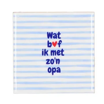 Daan Kromhout Design Tegel Wat Bof Ik Met Zo'n Opa Blue 10 x 10 cm